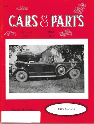 CARS & PARTS 1974 APR - '29 HUDSON, INTER-STATE & APLCO STARTER, FORD'S WAYSIDE